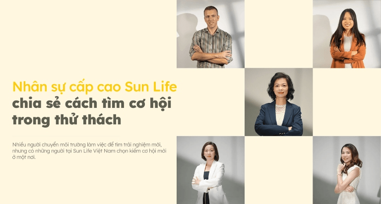 Nhân sự cấp cao Sun Life chia sẻ cách tìm cơ hội trong thử thách